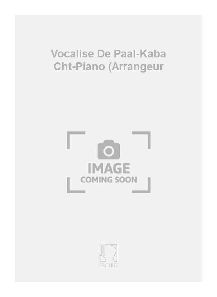 Vocalise De Paal-Kaba Cht-Piano (Arrangeur